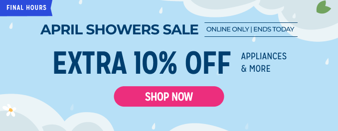 April Showers Sale - Extra 10% of appliances & more